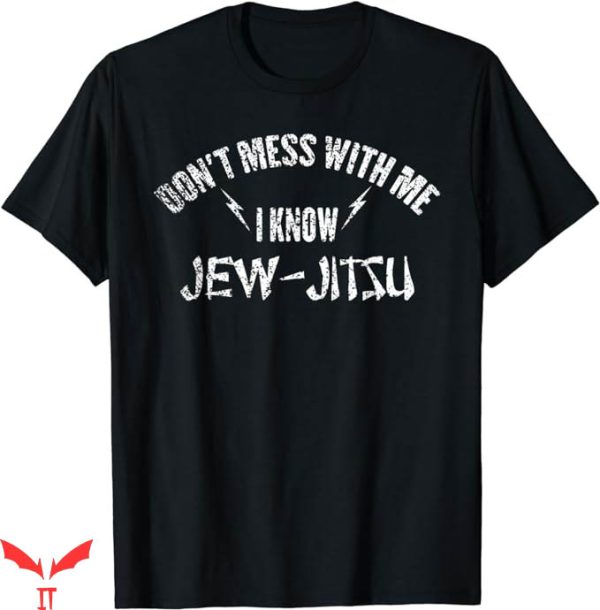 I Know Jew Jitsu T-Shirt Dont Mess With Me Shirt Trending