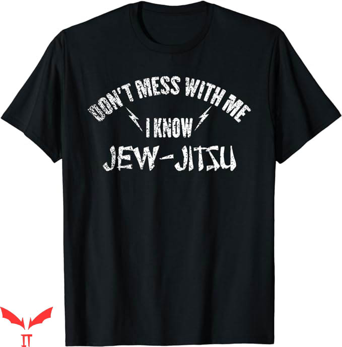 I Know Jew Jitsu T-Shirt Dont Mess With Me Shirt Trending I Know Jew Jitsu T-Shirt Dont Mess With Me Shirt Trending