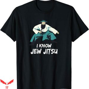 I Know Jew Jitsu T-Shirt Jewish Jiu-jitsu Shirt Trending