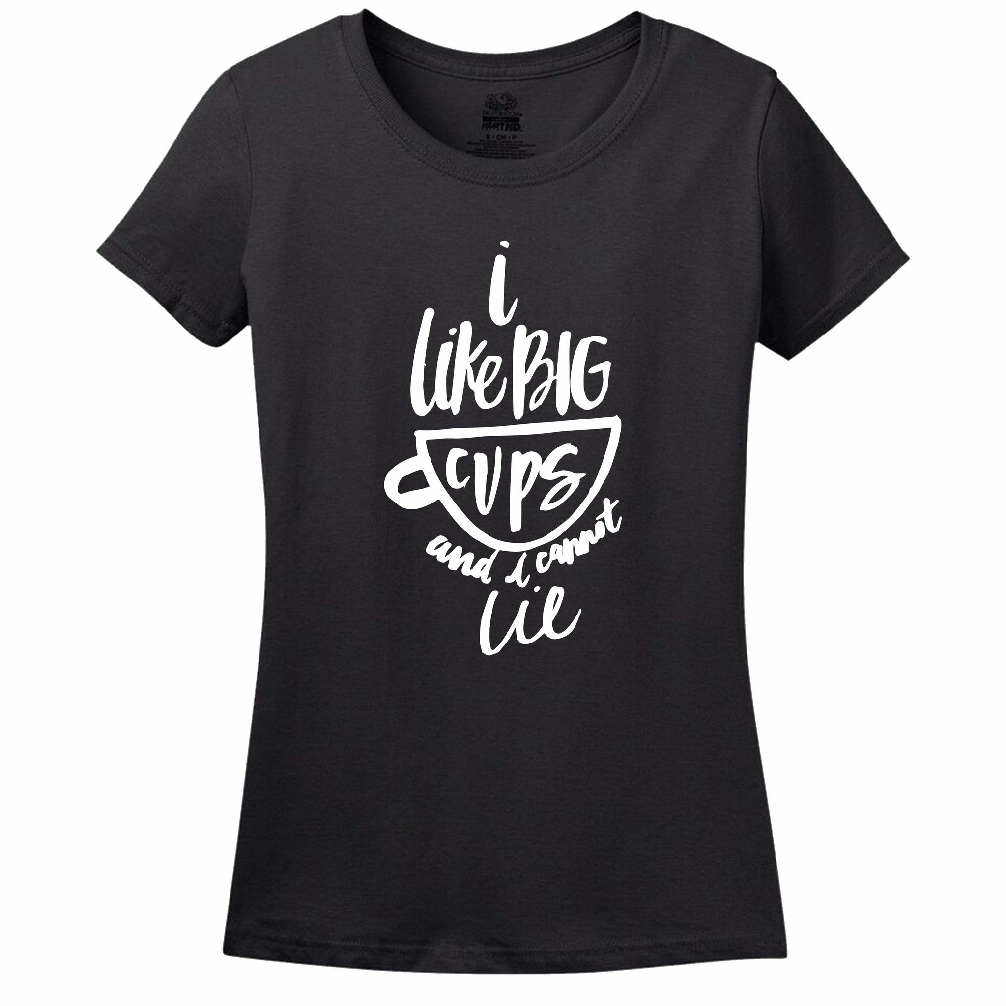 I Like Big Cups Women's T-Shirt I Like Big Cups Women's T-Shirt