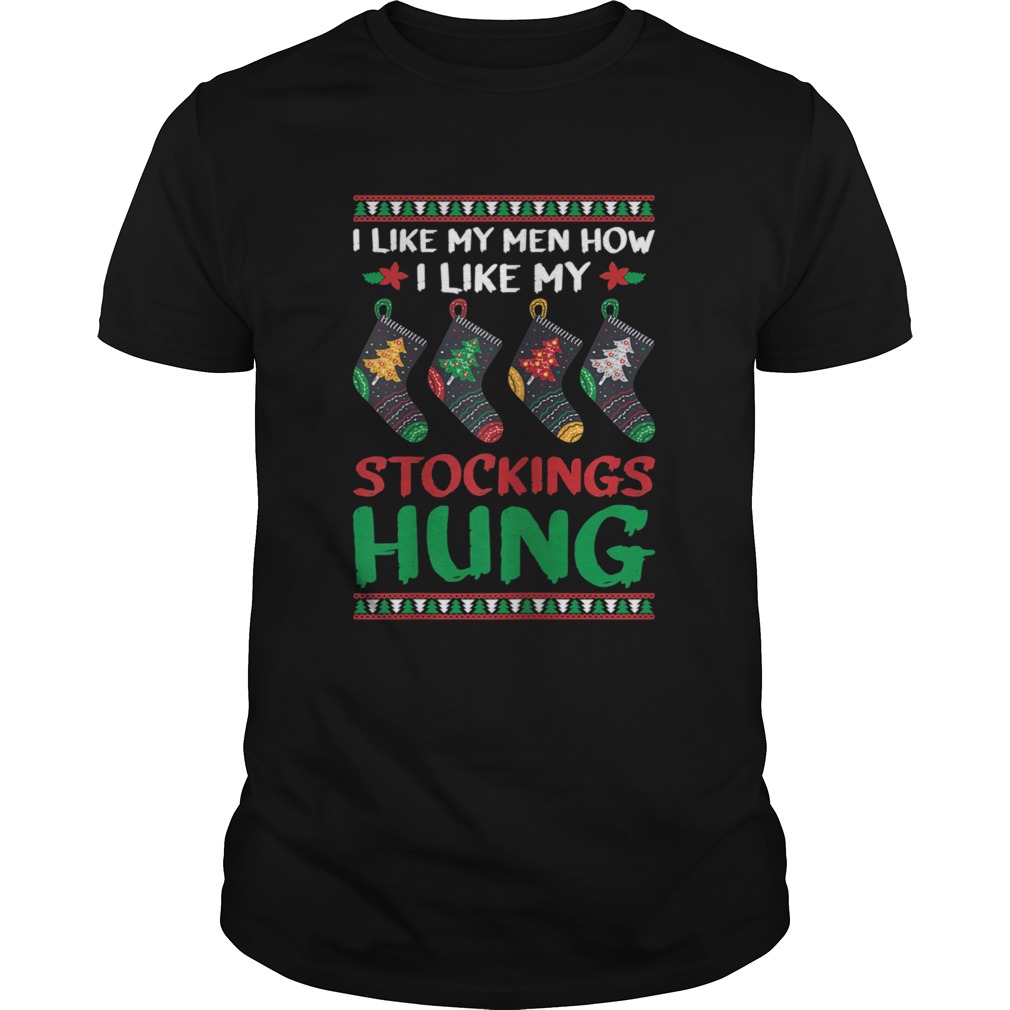 I Like My How I Like My Stockings Hung Motive shirt I Like My How I Like My Stockings Hung Motive shirt
