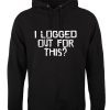 I Logged Out For This Men’s Black Hoodie