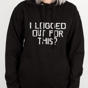 I Logged Out For This Mens Black Hoodie 3
