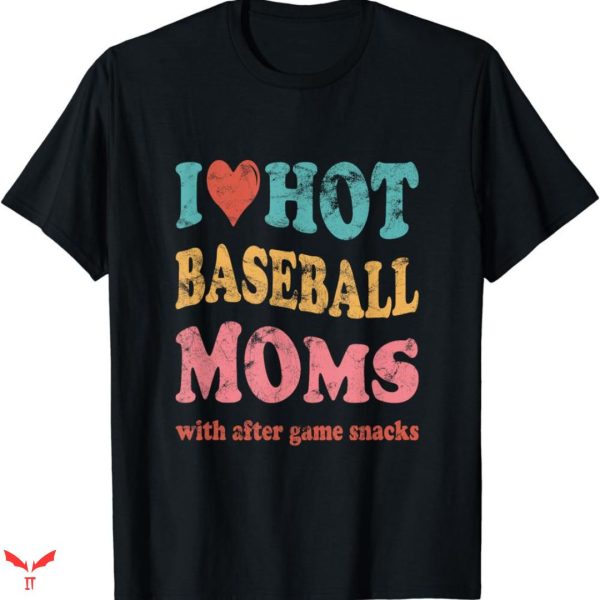 I Love Hot Mom T-shirt Groovy Funny