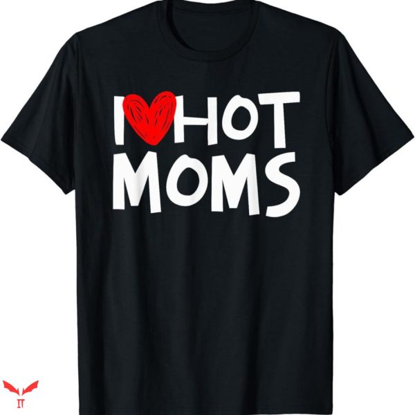 I Love Hot Mom T-shirt Retro Vintage