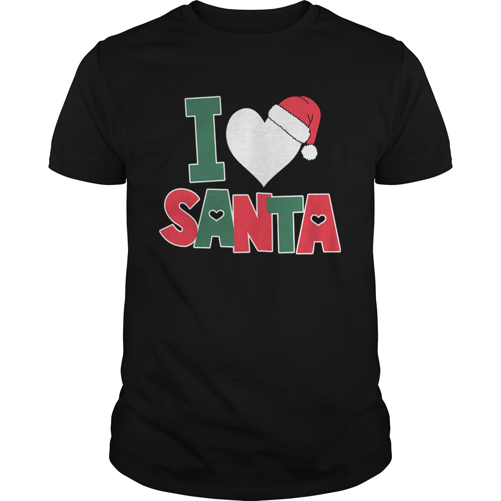 I Love Santa Cute Christmas shirt I Love Santa Cute Christmas shirt