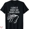 I Love Submissive Men T-shirt Bends Over