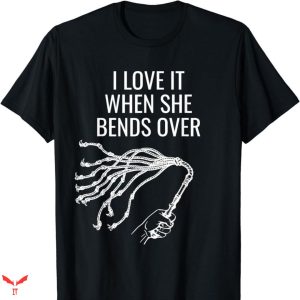 I Love Submissive Men T-shirt Bends Over