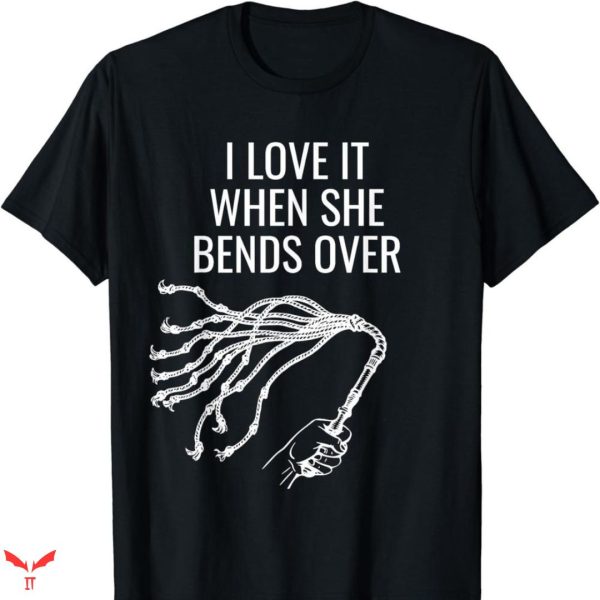 I Love Submissive Men T-shirt Bends Over