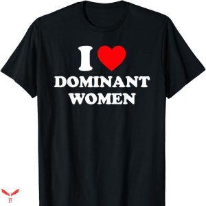 I Love Submissive Men T-shirt Dominant