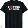 I Love Submissive Men T-shirt Lying To Men