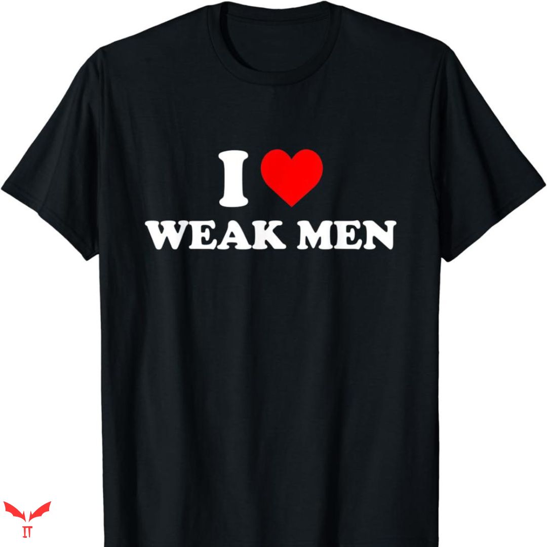 I Love Submissive Men T-shirt Weak Men I Love Submissive Men T-shirt Weak Men