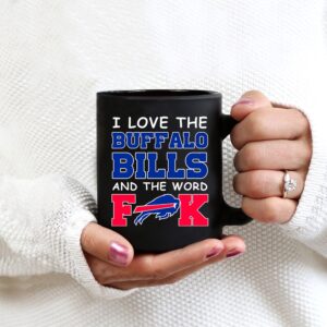 I Love The Buffalo Bills And Word Fck Mug