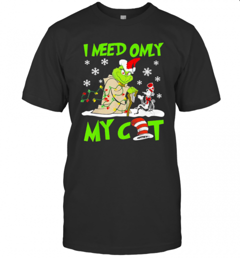 I Need Only My Cat Grinch Santa Reindeer Xmas T-Shirt I Need Only My Cat Grinch Santa Reindeer Xmas T-Shirt
