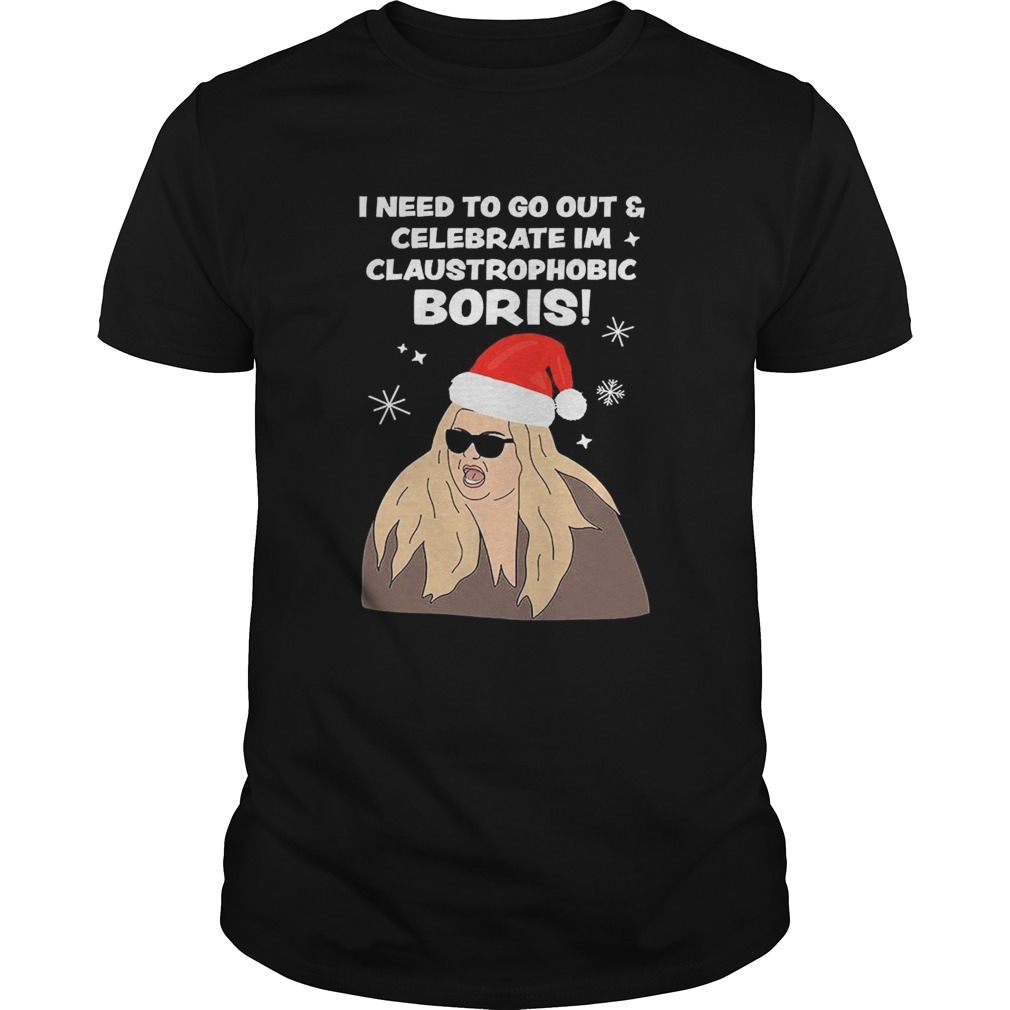 I Need To Go Out Celebrate Im Claustrophobic Boris Christmas shirt I Need To Go Out Celebrate Im Claustrophobic Boris Christmas shirt