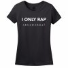 I Only Rap Caucasianally Women’s T-Shirt