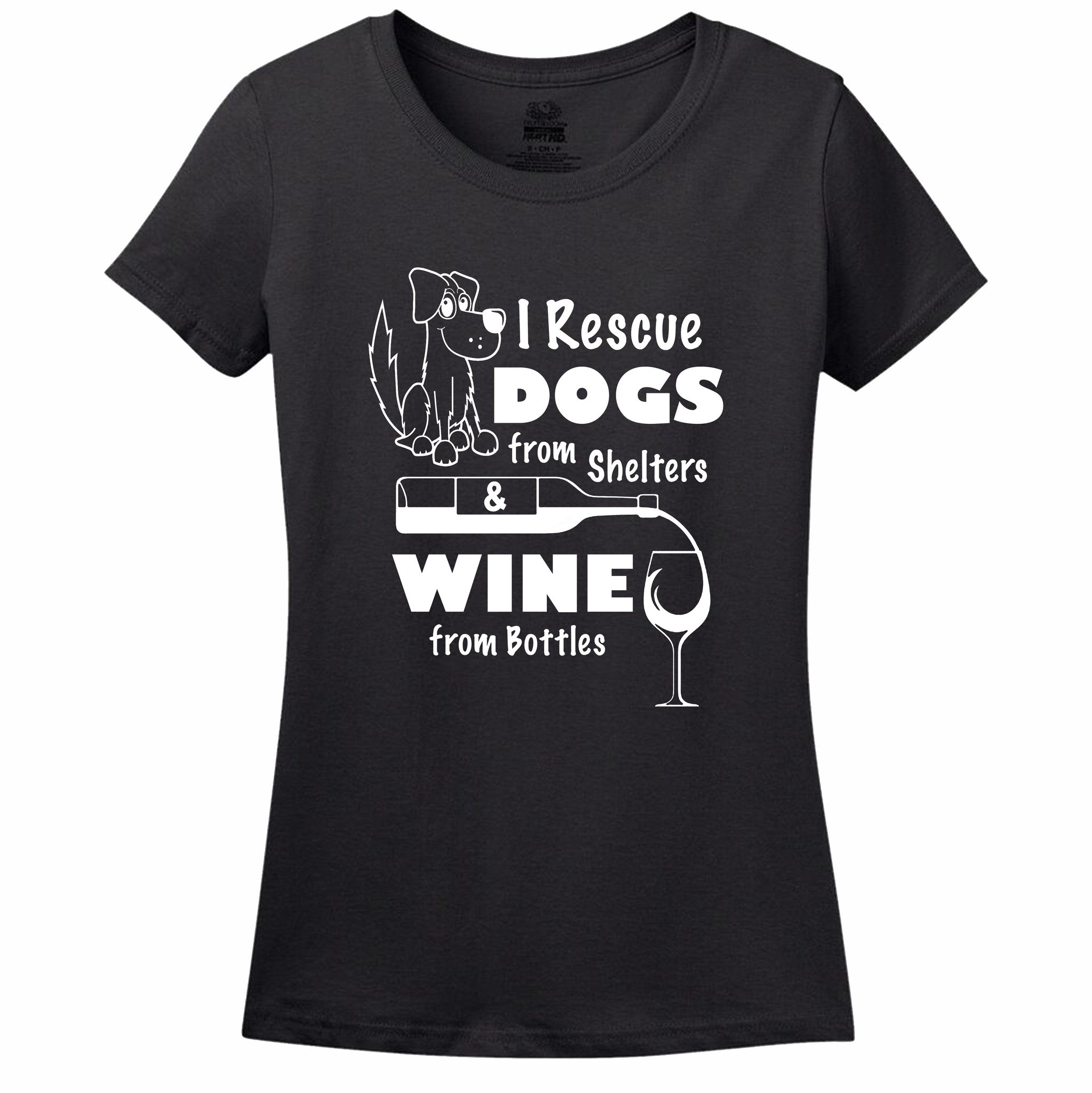 I Rescue Dogs From Shelters & Wine From Bottles Women's T-Shirt I Rescue Dogs From Shelters & Wine From Bottles Women's T-Shirt