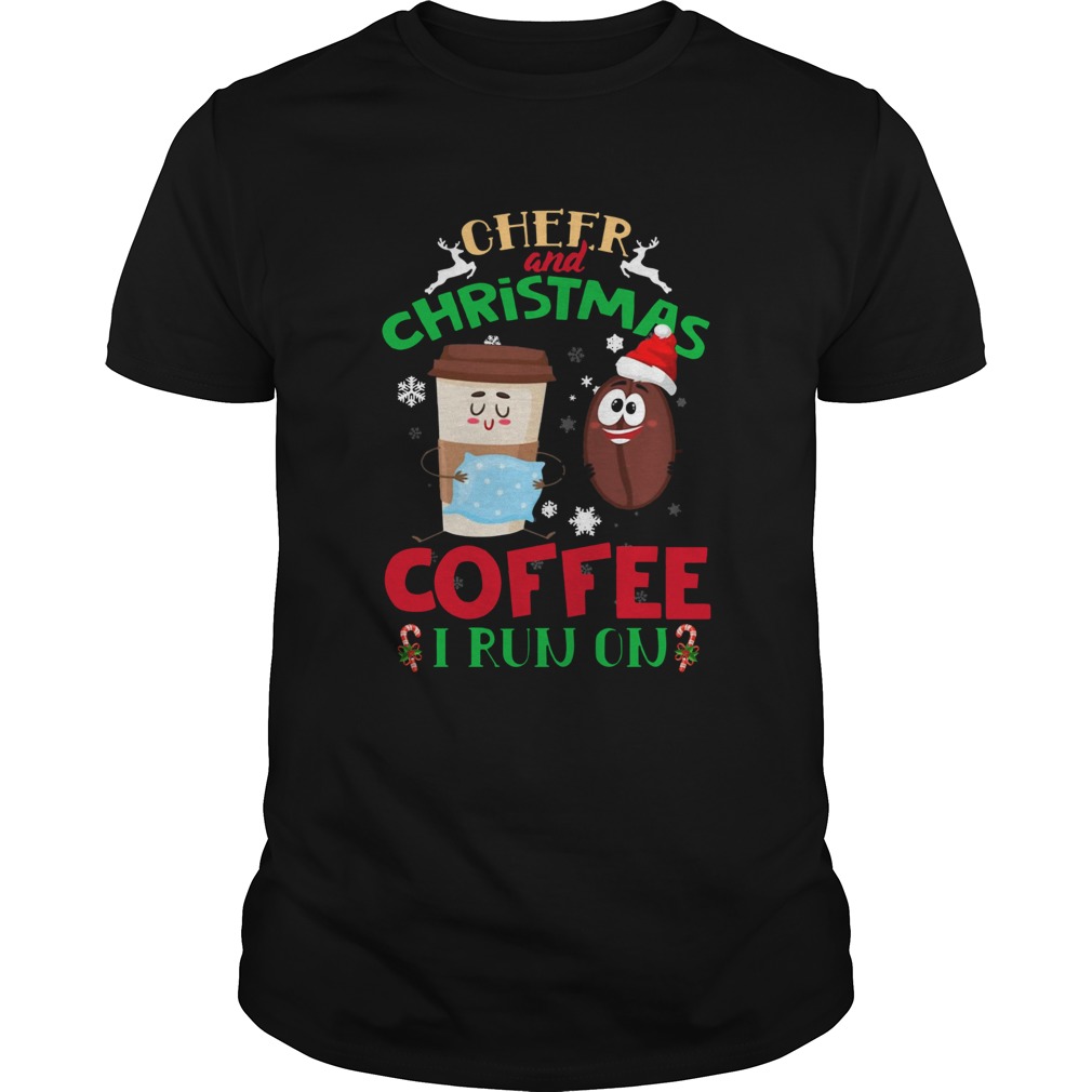 I Run On Coffee And Christmas Cheer Xmas shirt I Run On Coffee And Christmas Cheer Xmas shirt