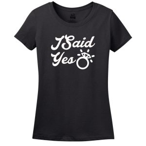 I Said Yes! T-Shirt