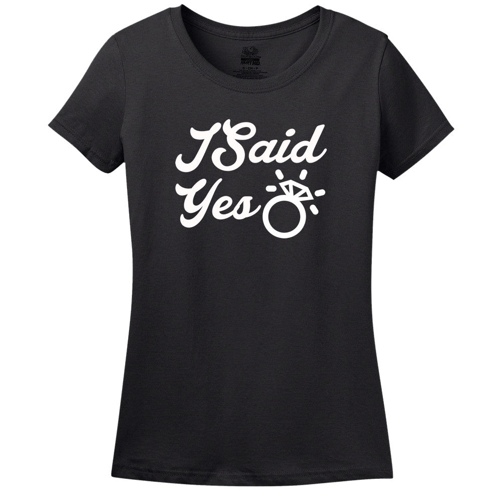 I Said Yes! T-Shirt I Said Yes! T-Shirt