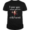 I See You When You’re Shitfaced Funny Drunk Santa Christmas shirt