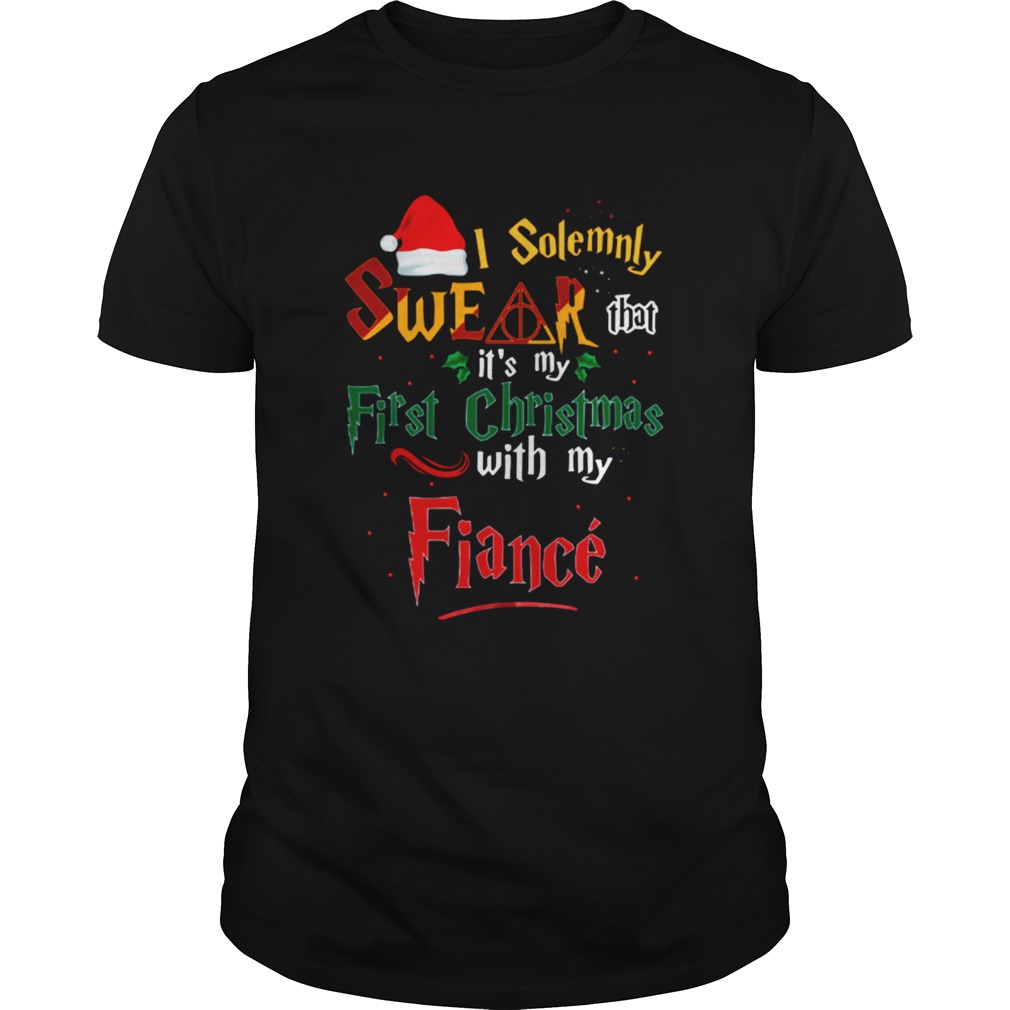 I Solemnly Swear That Its My First Christmas With My Fiance shirt I Solemnly Swear That Its My First Christmas With My Fiance shirt