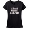 I Speak Fluent Sarcasam T-Shirt