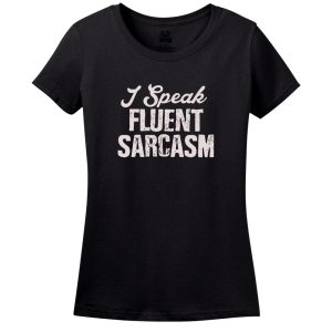 I Speak Fluent Sarcasam T-Shirt