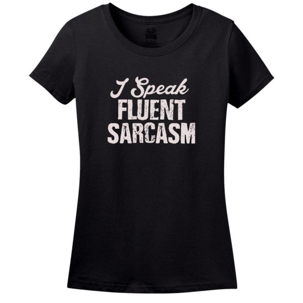 I Speak Fluent Sarcasam T-Shirt
