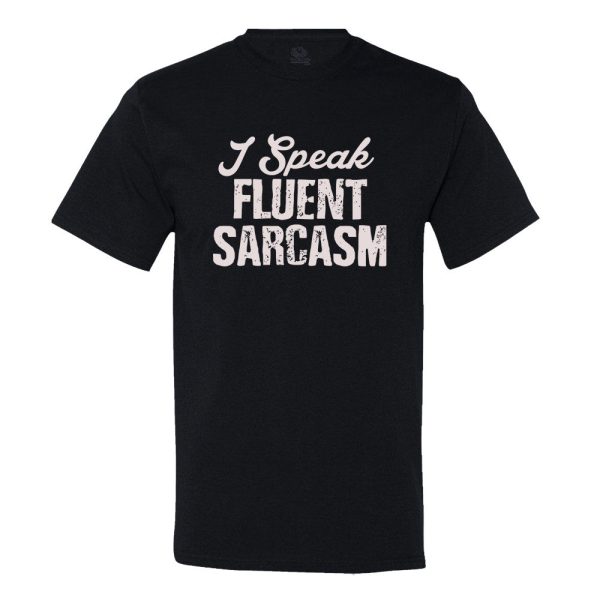 I Speak Fluent Sarcasam T-Shirt