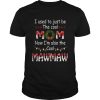 I Used To Just Be The Cool Mom Now Im Also The Cool Mawmaw T-Shirt