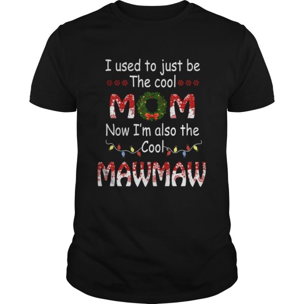 I Used To Just Be The Cool Mom Now Im Also The Cool Mawmaw T-Shirt