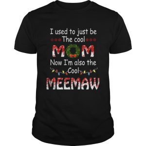 I Used To Just Be The Cool Mom Now Im Also The Cool Meemaw T-Shirt