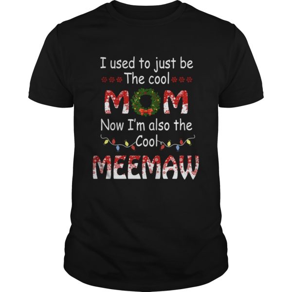 I Used To Just Be The Cool Mom Now Im Also The Cool Meemaw T-Shirt