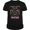 I Used To Just Be The Cool Mom Now Im Also The Cool Nana T-Shirt
