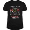 I Used To Just Be The Cool Mom Now Im Also The Cool Yaya T-Shirt