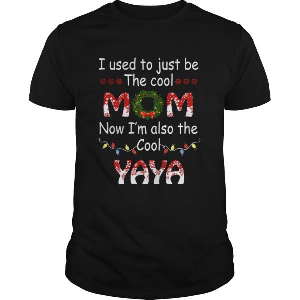 I Used To Just Be The Cool Mom Now Im Also The Cool Yaya T-Shirt