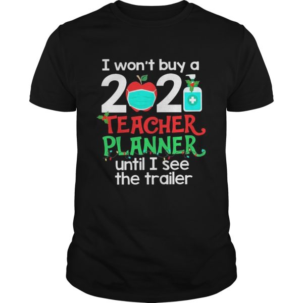 I Wont Buy A 2020 Teacher Planner Until I See The Trailer shirt
