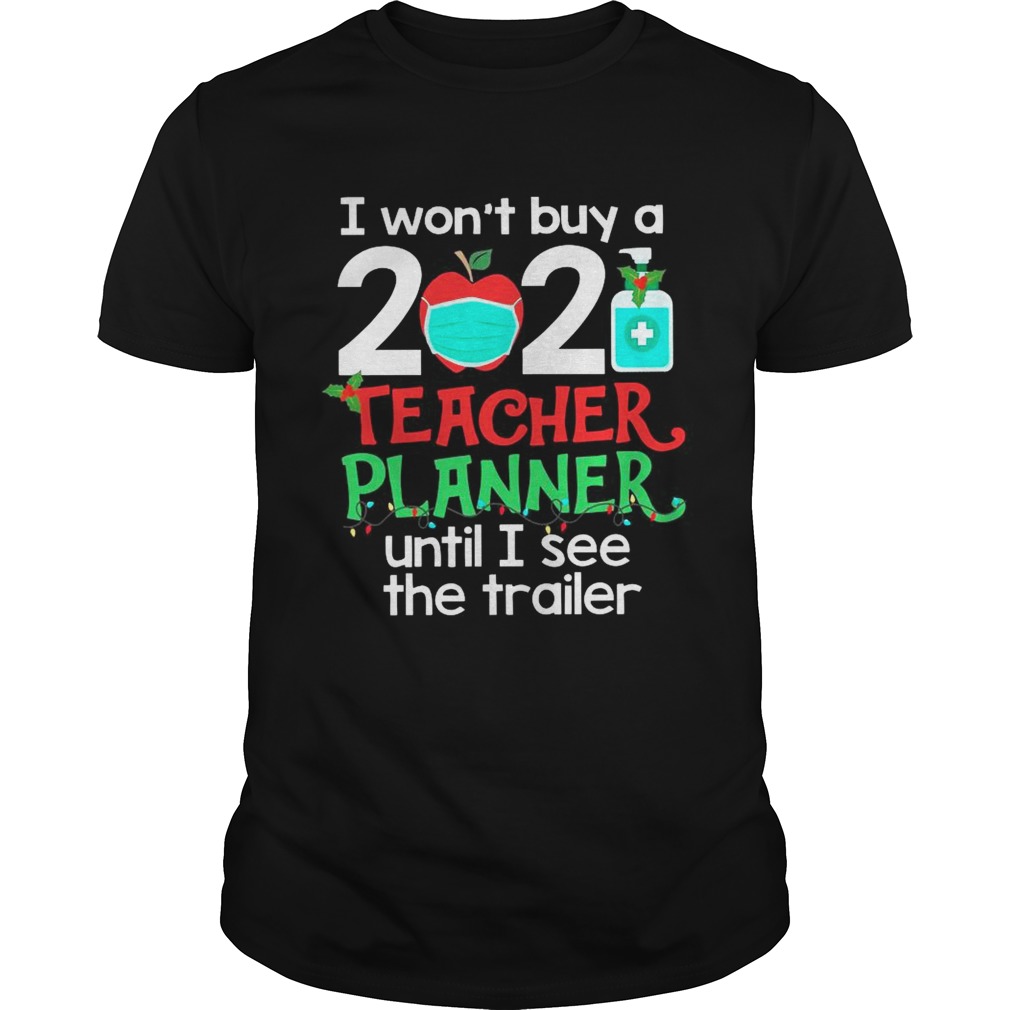 I Wont Buy A 2020 Teacher Planner Until I See The Trailer shirt I Wont Buy A 2020 Teacher Planner Until I See The Trailer shirt