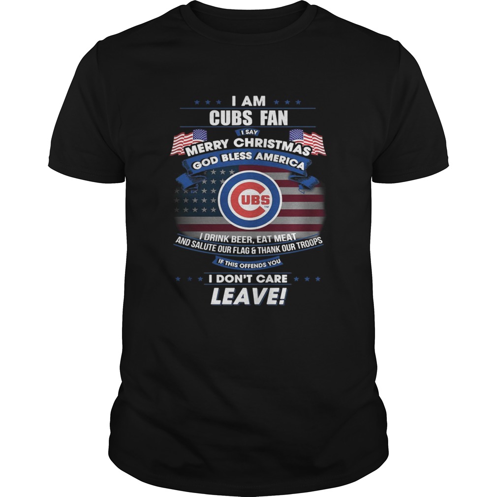I am Cubs fan I say Merry Christmas god bless America shirt I am Cubs fan I say Merry Christmas god bless America shirt
