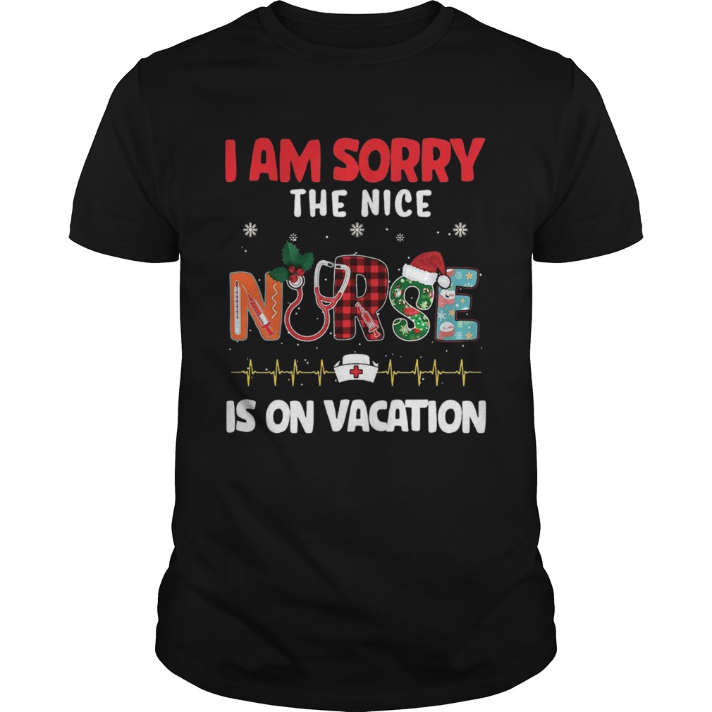 I am sorry the nice nurse is on vacation Christmas 2020 shirt I am sorry the nice nurse is on vacation Christmas 2020 shirt