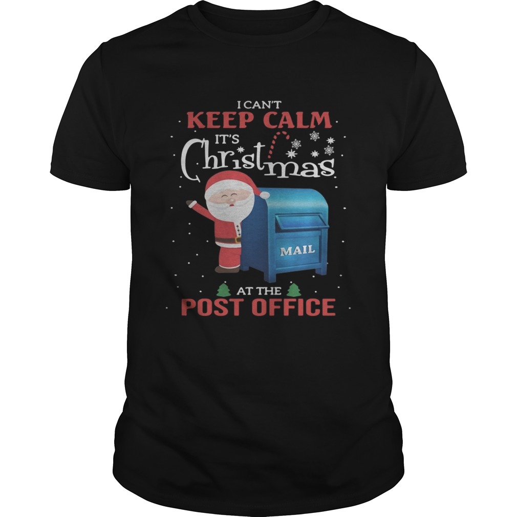 I can’t keep calm It’s Christmas mail at the post office shirt I can’t keep calm It’s Christmas mail at the post office shirt