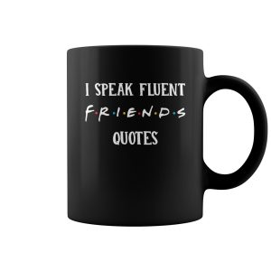 I speak fluent friend quotes mug