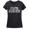 I’M A Nurse, To Save Time Let’s Just Assume I’M Never Wrong T-Shirt
