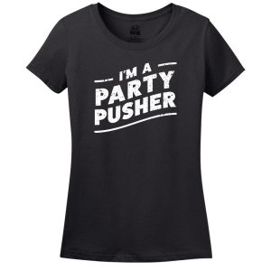 I’M A Party Pusher T-Shirt