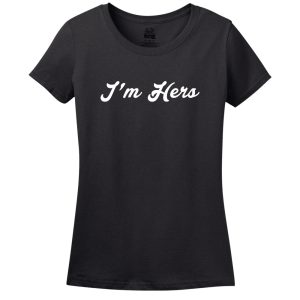 I’M Hers, She’s Mine T-Shirt
