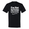 I’M Not Sleeping I’M Just Resting My Eyes T-Shirt
