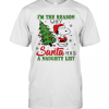 I’M The Reason Why Santa Has A Naughty List Christmas T-Shirt