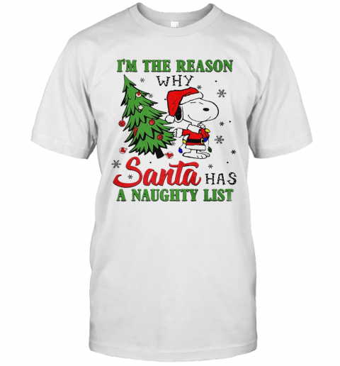 I'M The Reason Why Santa Has A Naughty List Christmas T-Shirt I'M The Reason Why Santa Has A Naughty List Christmas T-Shirt
