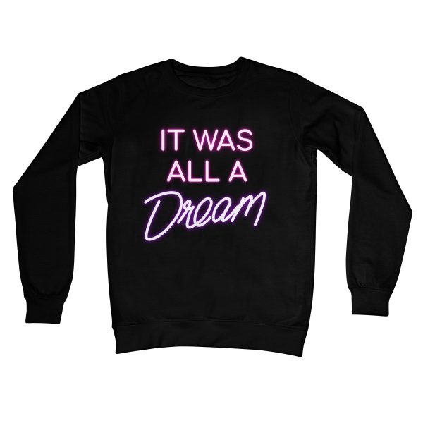 IT WAS ALL A DREAM Crew Neck SweatshirT